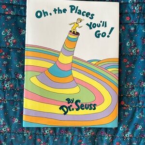 Oh, the PlacesYou’ll Go!   Dr. Seuss Book
